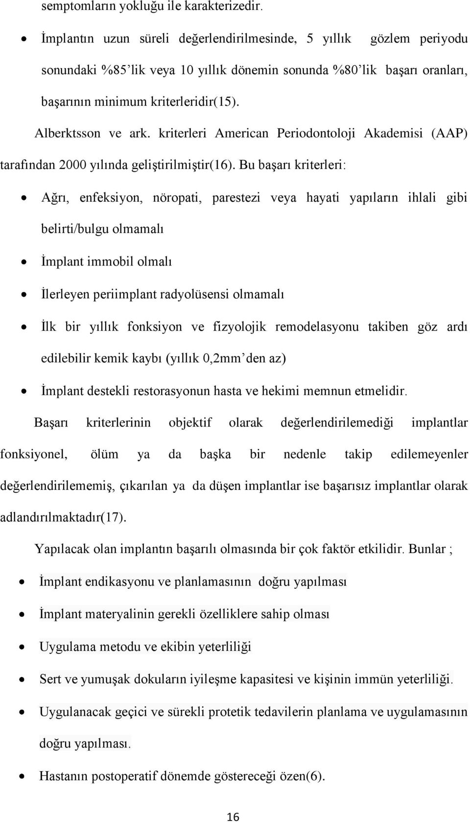 kriterleri American Periodontoloji Akademisi (AAP) tarafından 2000 yılında geliştirilmiştir(16).