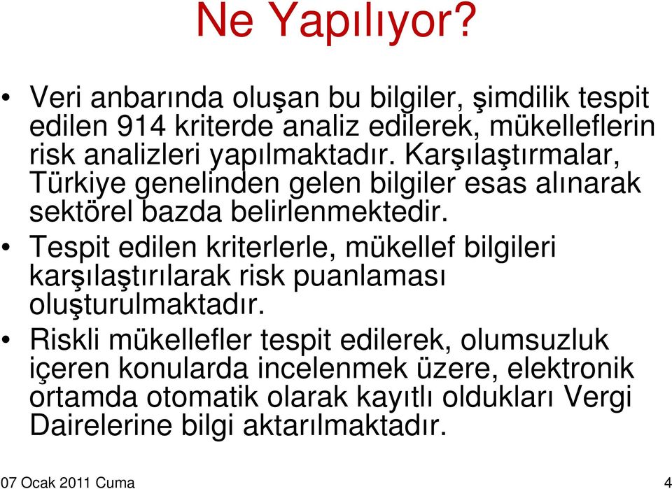 Karşılaştırmalar, Türkiye genelinden gelen bilgiler esas alınarak sektörel bazda belirlenmektedir.