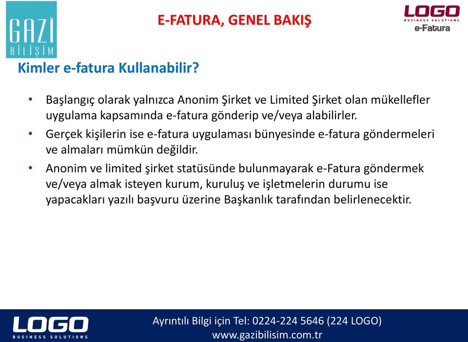 alabilirler. Gerçek kişilerin ise e-fatura uygulaması bünyesinde e-fatura göndermeleri ve almaları mümkün değildir.