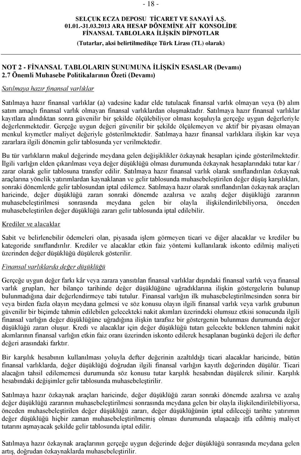 amaçlı finansal varlık olmayan finansal varlıklardan oluşmaktadır.