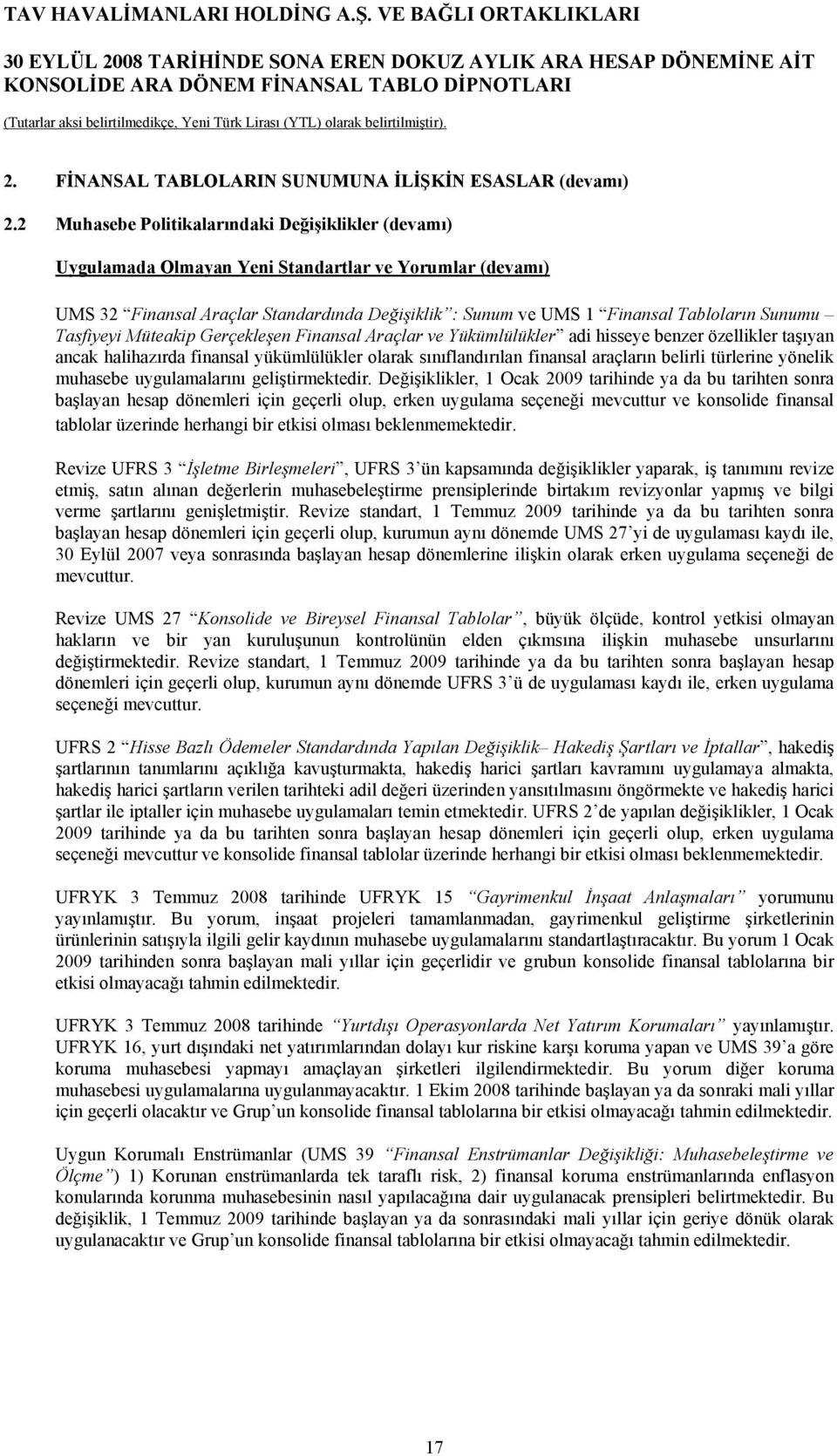 Sunumu Tasfiyeyi Müteakip Gerçekleşen Finansal Araçlar ve Yükümlülükler adi hisseye benzer özellikler taşıyan ancak halihazırda finansal yükümlülükler olarak sınıflandırılan finansal araçların