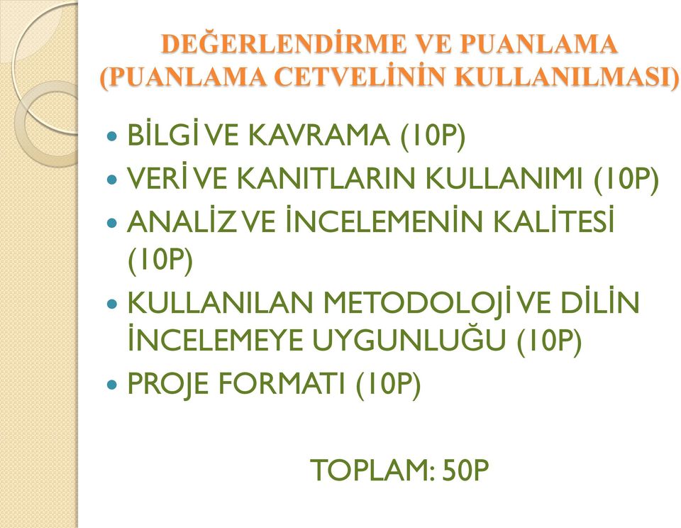 ANALİZ VE İNCELEMENİN KALİTESİ (10P) KULLANILAN METODOLOJİ VE