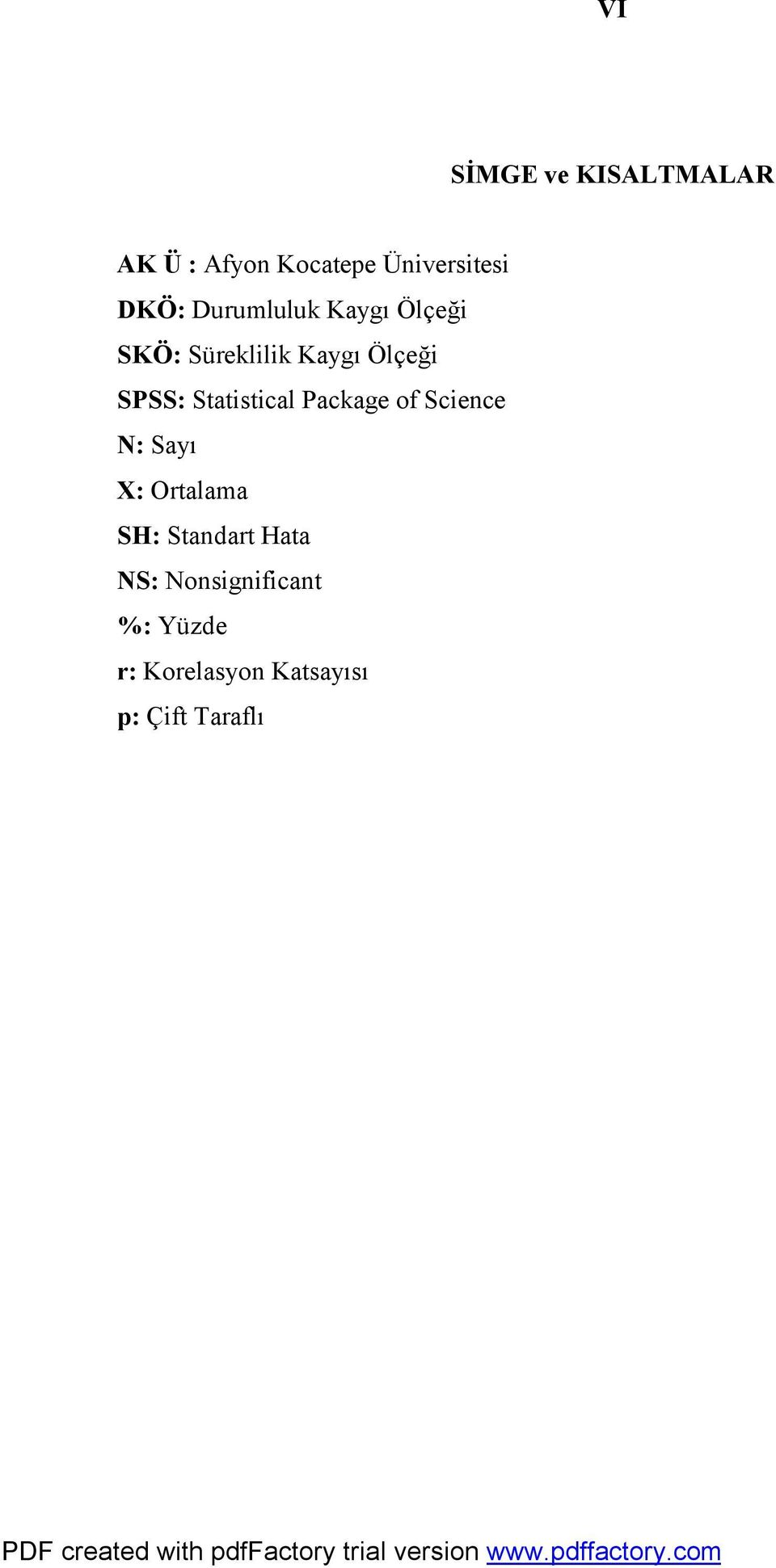 Statistical Package of Science N: Sayı X: Ortalama SH: Standart