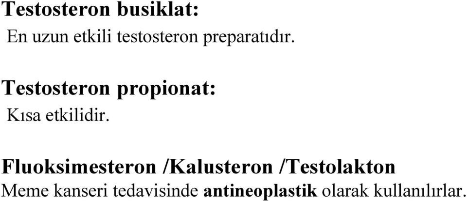 Testosteron propionat: Kısa etkilidir.