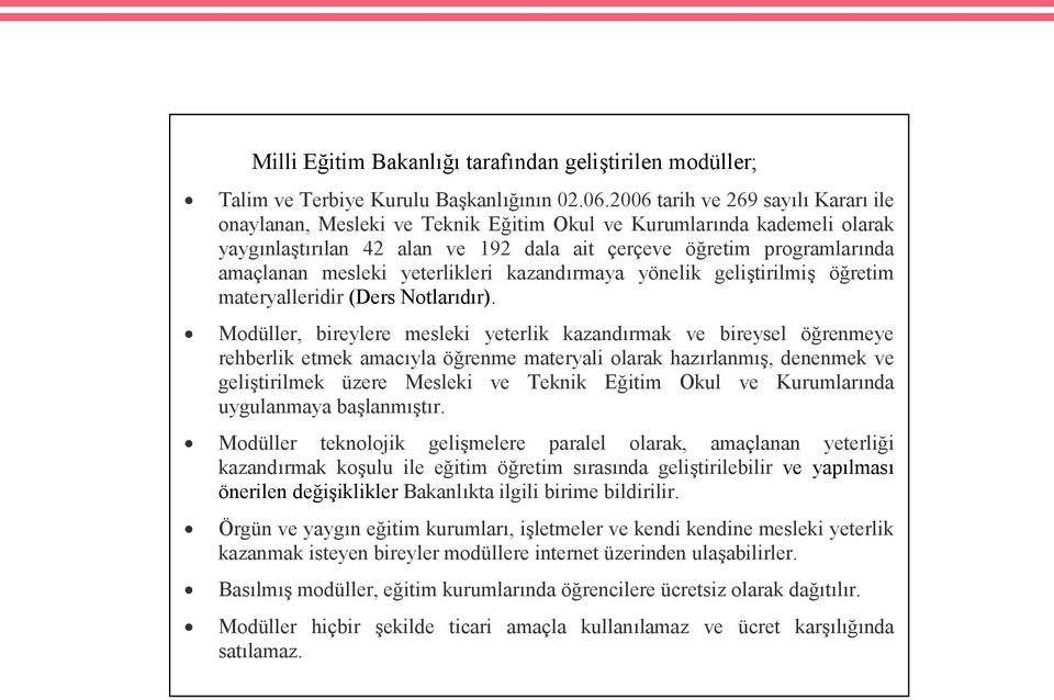 yeterlikleri kazandırmaya yönelik geliştirilmiş öğretim materyalleridir (Ders Notlarıdır).