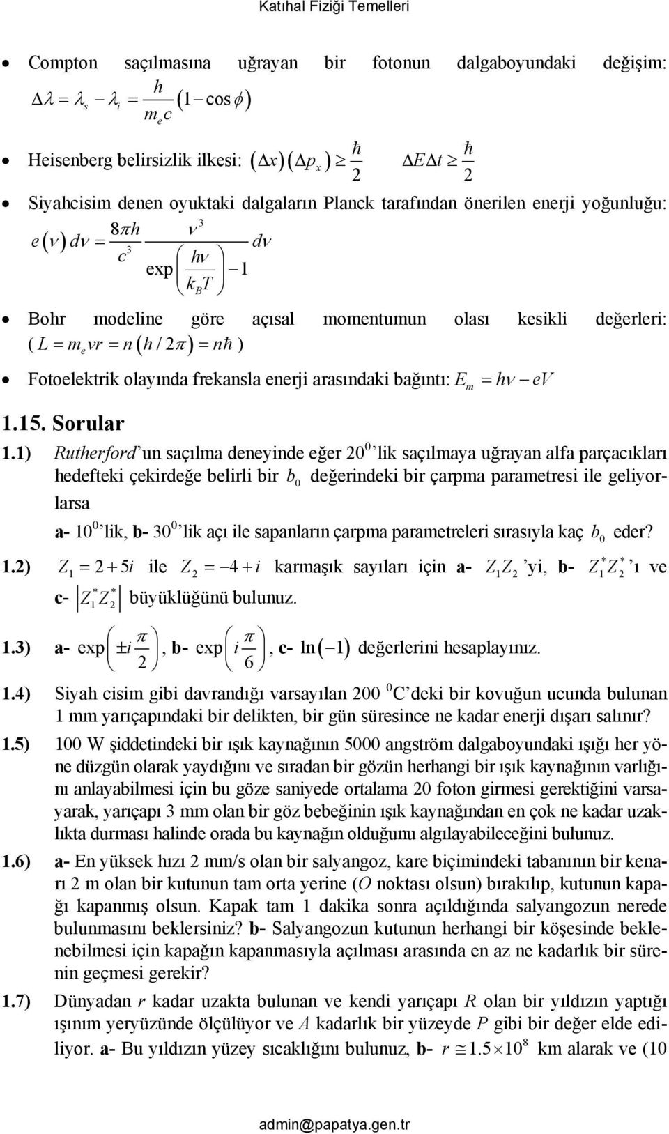 Fotoelektrik olayında frekansla enerji arasındaki bağıntı: E = hν ev 1.15. Sorular 1.