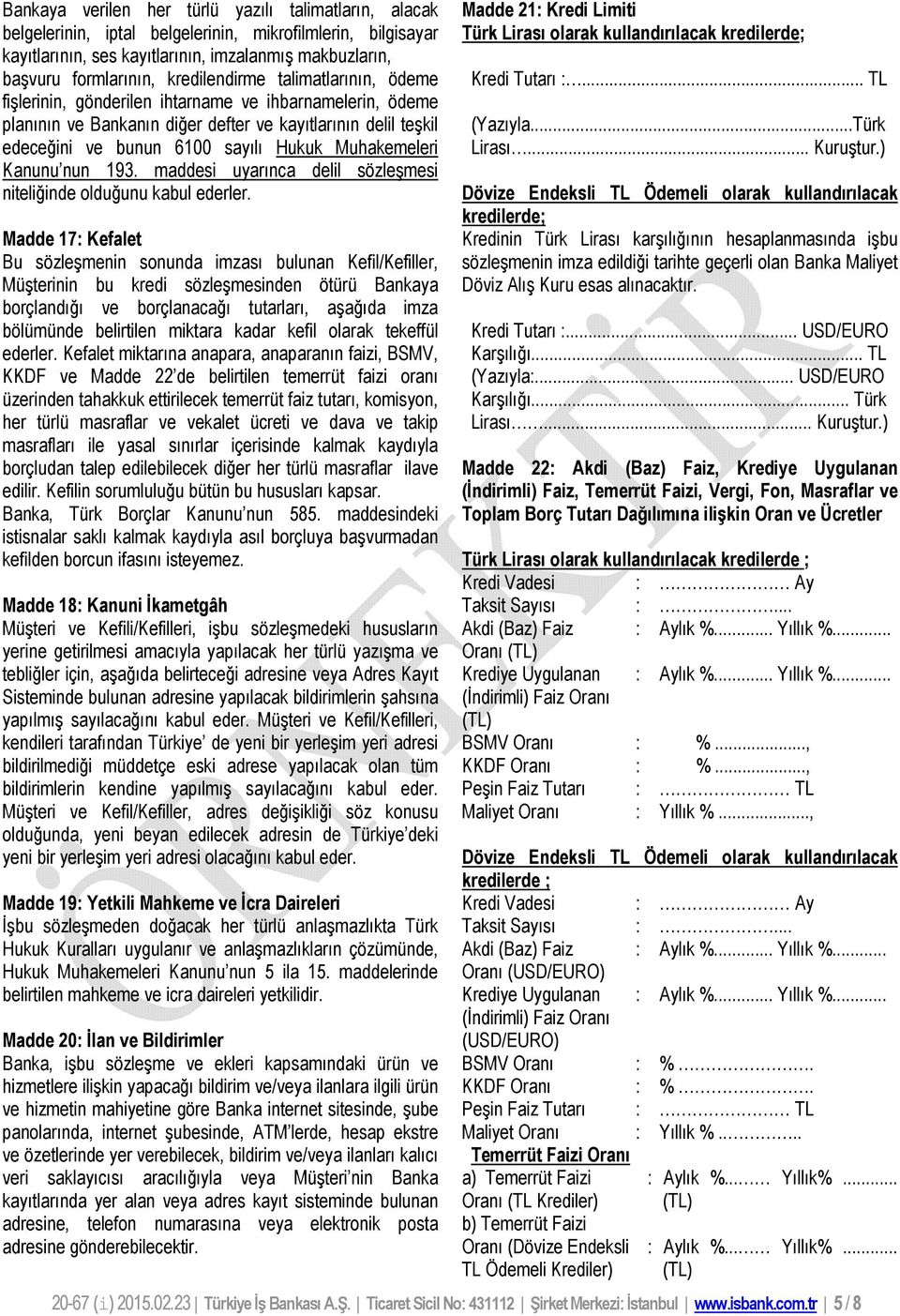 Muhakemeleri Kanunu nun 193. maddesi uyarınca delil sözleşmesi niteliğinde olduğunu kabul ederler.