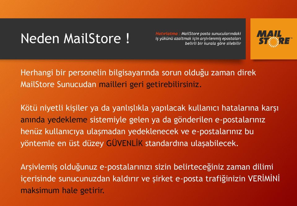 olduğu zaman direk MailStore Sunucudan mailleri geri getirebilirsiniz.