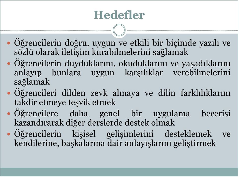 almaya ve dilin farklılıklarını takdir etmeye teşvik etmek Öğrencilere daha genel bir uygulama becerisi kazandırarak diğer