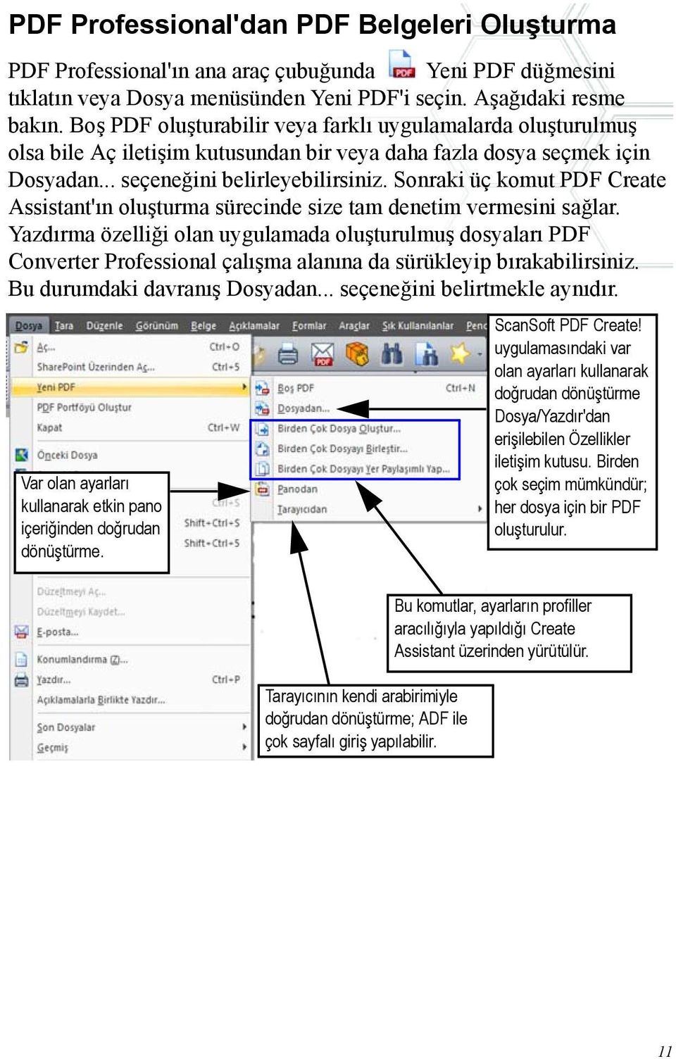 Sonraki üç komut PDF Create Assistant'ın oluşturma sürecinde size tam denetim vermesini sağlar.