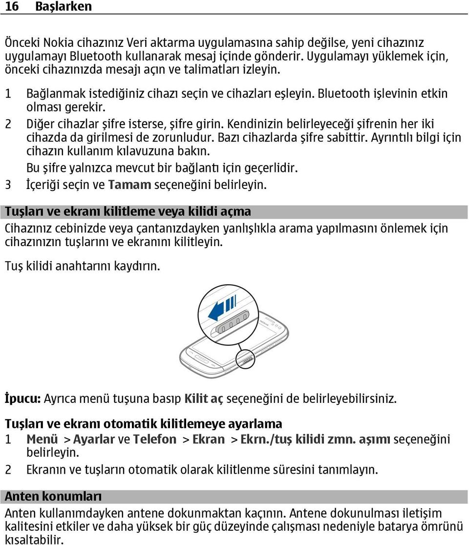 2 Diğer cihazlar şifre isterse, şifre girin. Kendinizin belirleyeceği şifrenin her iki cihazda da girilmesi de zorunludur. Bazı cihazlarda şifre sabittir.