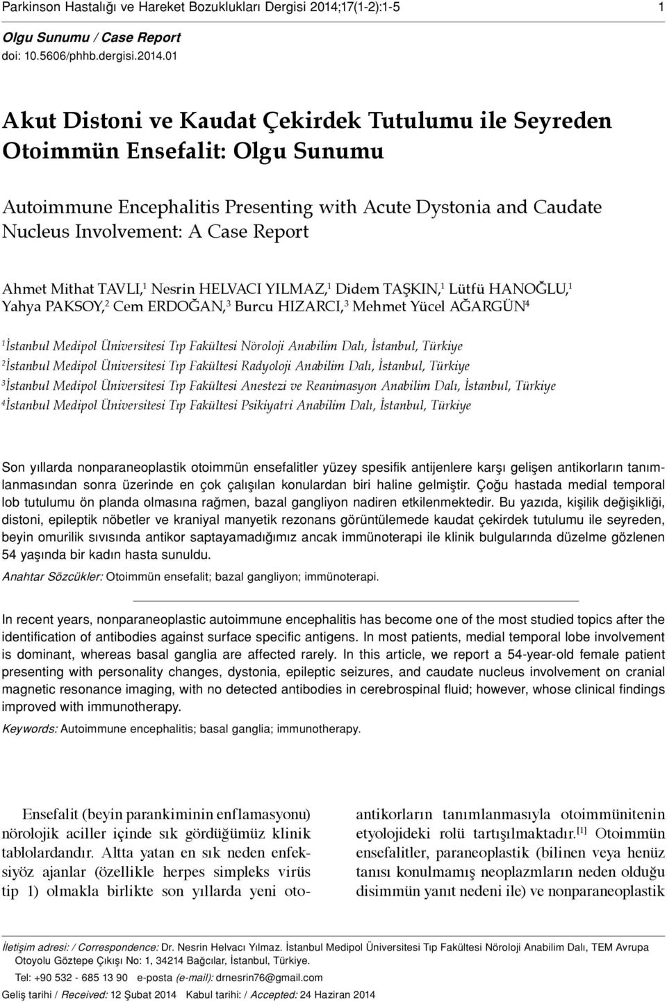 01 Akut Distoni ve Kaudat Çekirdek Tutulumu ile Seyreden Otoimmün Ensefalit: Olgu Sunumu Autoimmune Encephalitis Presenting with Acute Dystonia and Caudate Nucleus Involvement: A Case Report Ahmet