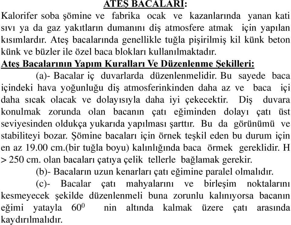 Ateş Bacalarının Yapım Kuralları Ve Düzenlenme Şekilleri: (a)- Bacalar iç duvarlarda düzenlenmelidir.