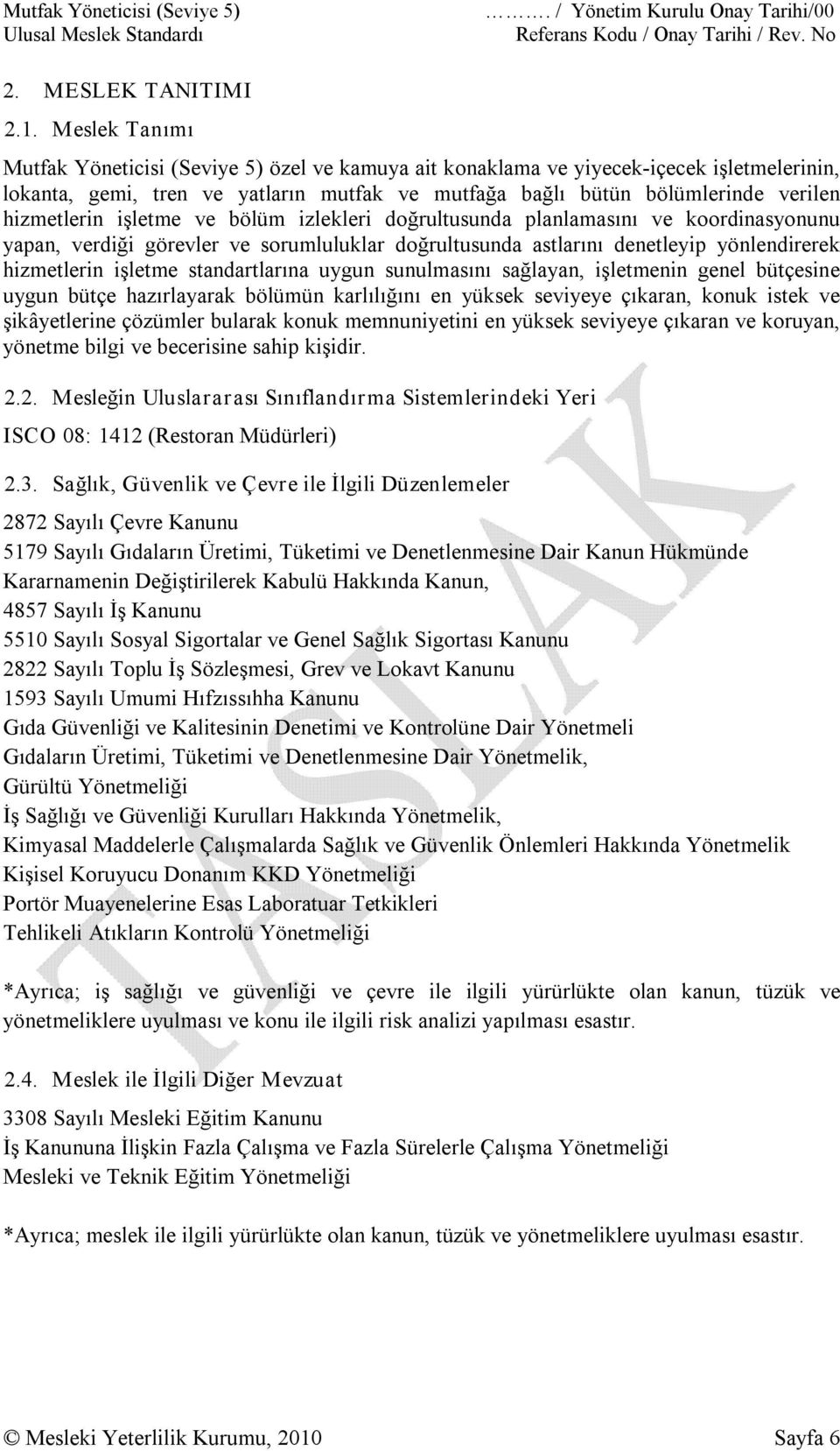 hizmetlerin işletme ve bölüm izlekleri doğrultusunda planlamasını ve koordinasyonunu yapan, verdiği görevler ve sorumluluklar doğrultusunda astlarını denetleyip yönlendirerek hizmetlerin işletme