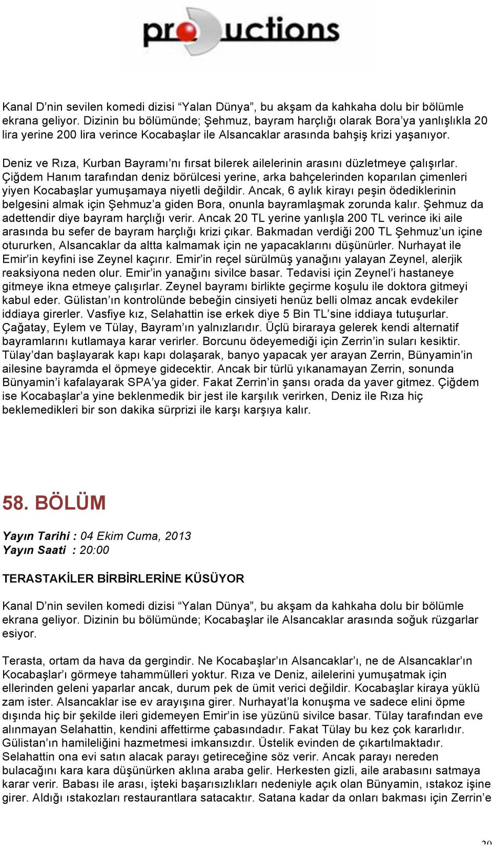 Deniz ve Rıza, Kurban Bayramı nı fırsat bilerek ailelerinin arasını düzletmeye çalışırlar.