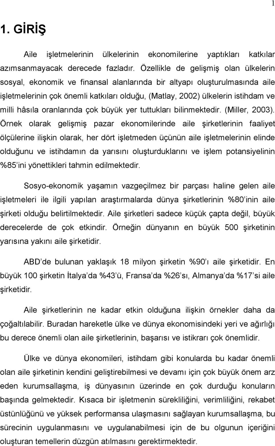 hâsıla oranlarında çok büyük yer tuttukları bilinmektedir. (Miller, 2003).