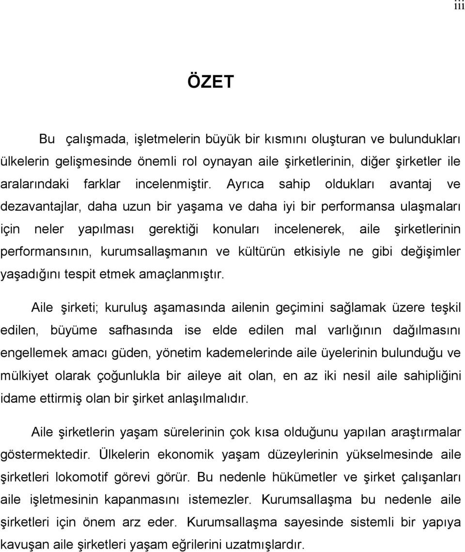 kurumsallaşmanın ve kültürün etkisiyle ne gibi değişimler yaşadığını tespit etmek amaçlanmıştır.