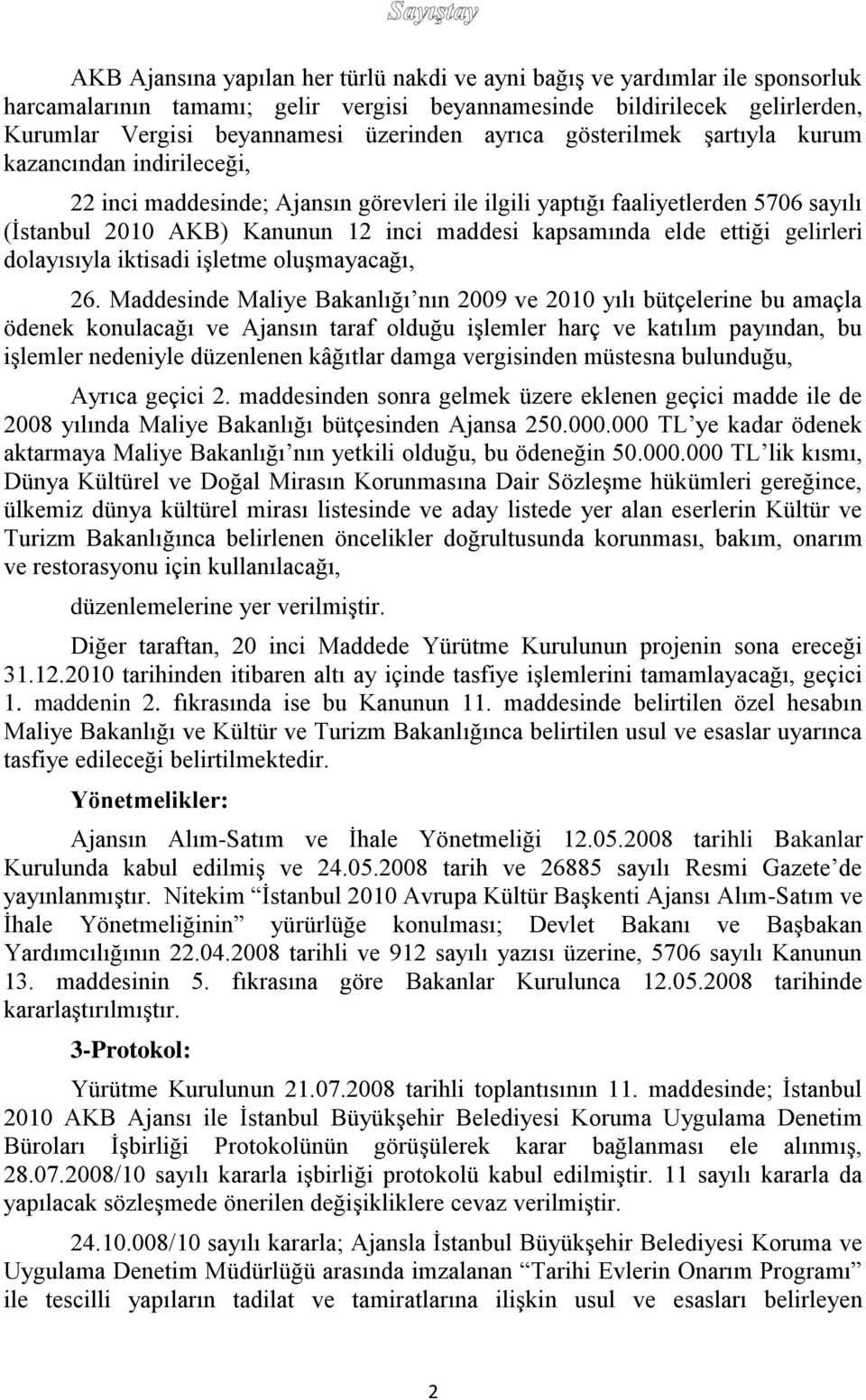 elde ettiği gelirleri dolayısıyla iktisadi işletme oluşmayacağı, 26.