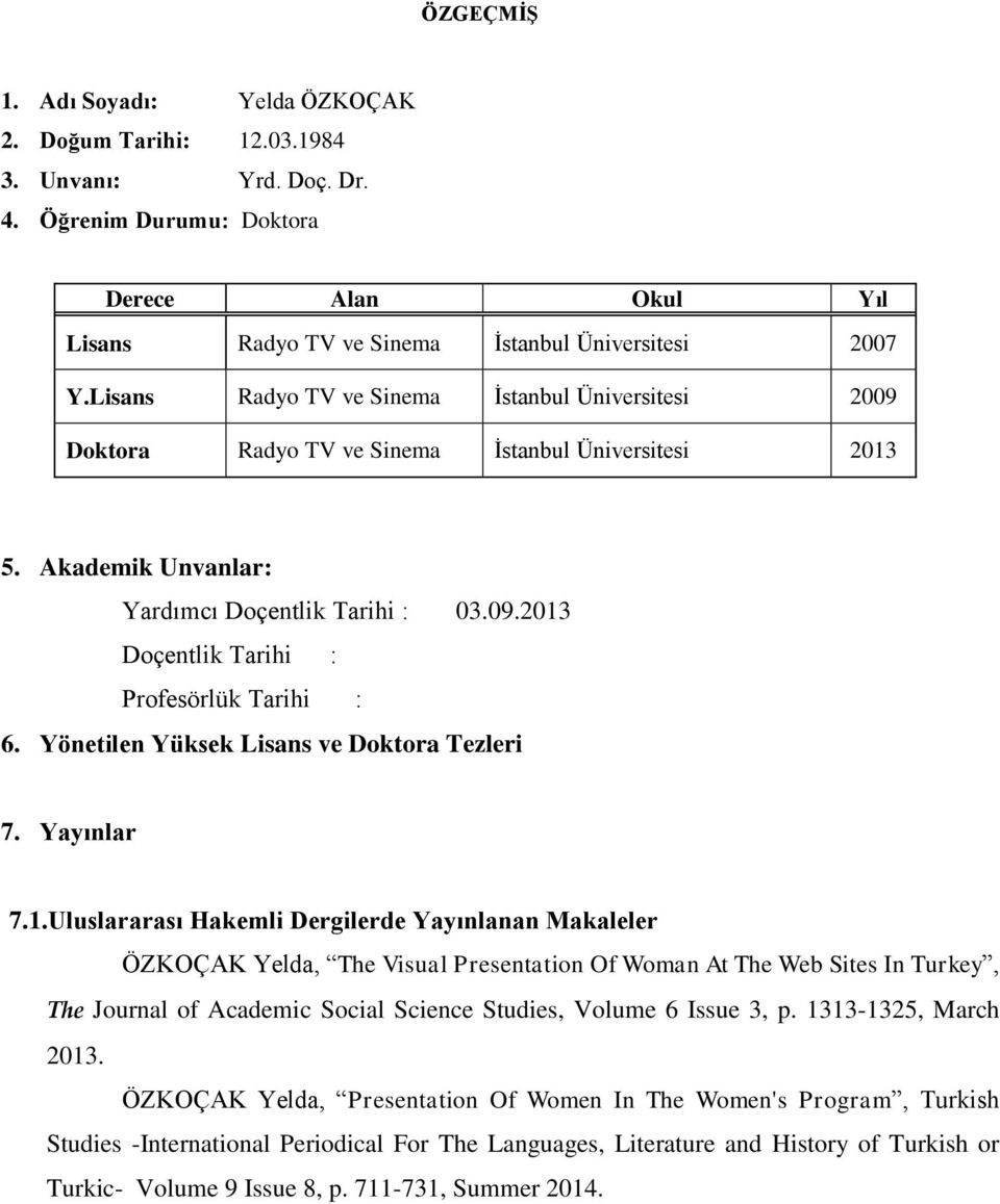 Yönetilen Yüksek Lisans ve Doktora Tezleri 7. Yayınlar 7.1.