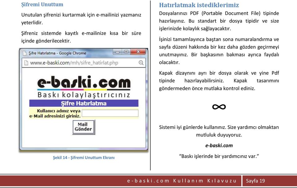 İşinizi tamamlayınca baştan sona numaralandırma ve sayfa düzeni hakkında bir kez daha gözden geçirmeyi unutmayınız. Bir başkasının bakması ayrıca faydalı olacaktır.