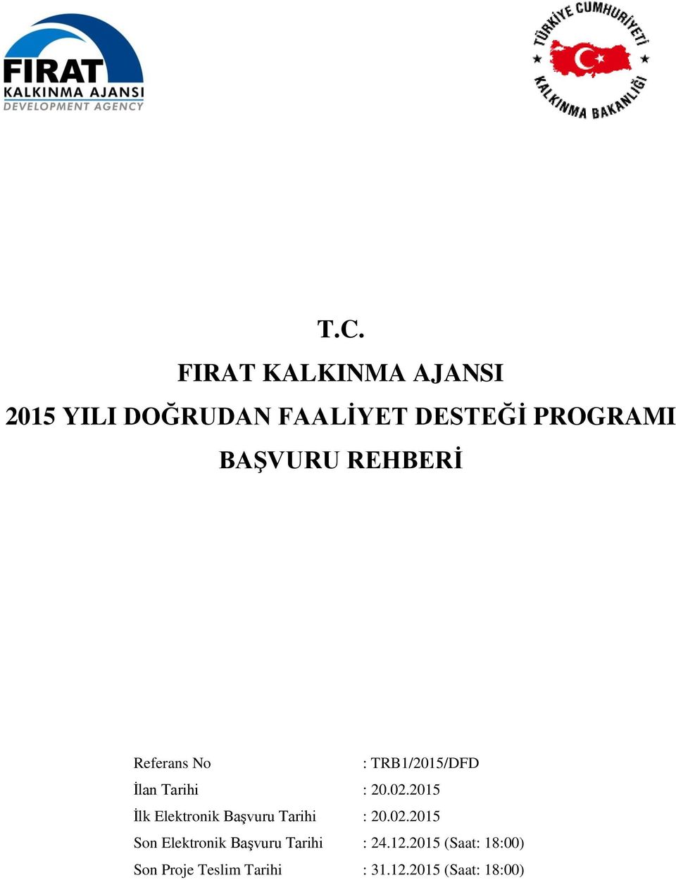 2015 İlk Elektronik Başvuru Tarihi : 20.02.