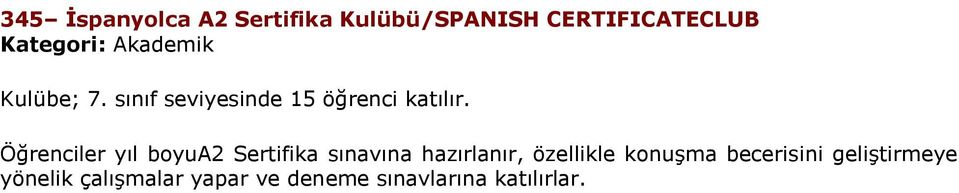 Öğrenciler yıl boyua2 Sertifika sınavına hazırlanır, özellikle