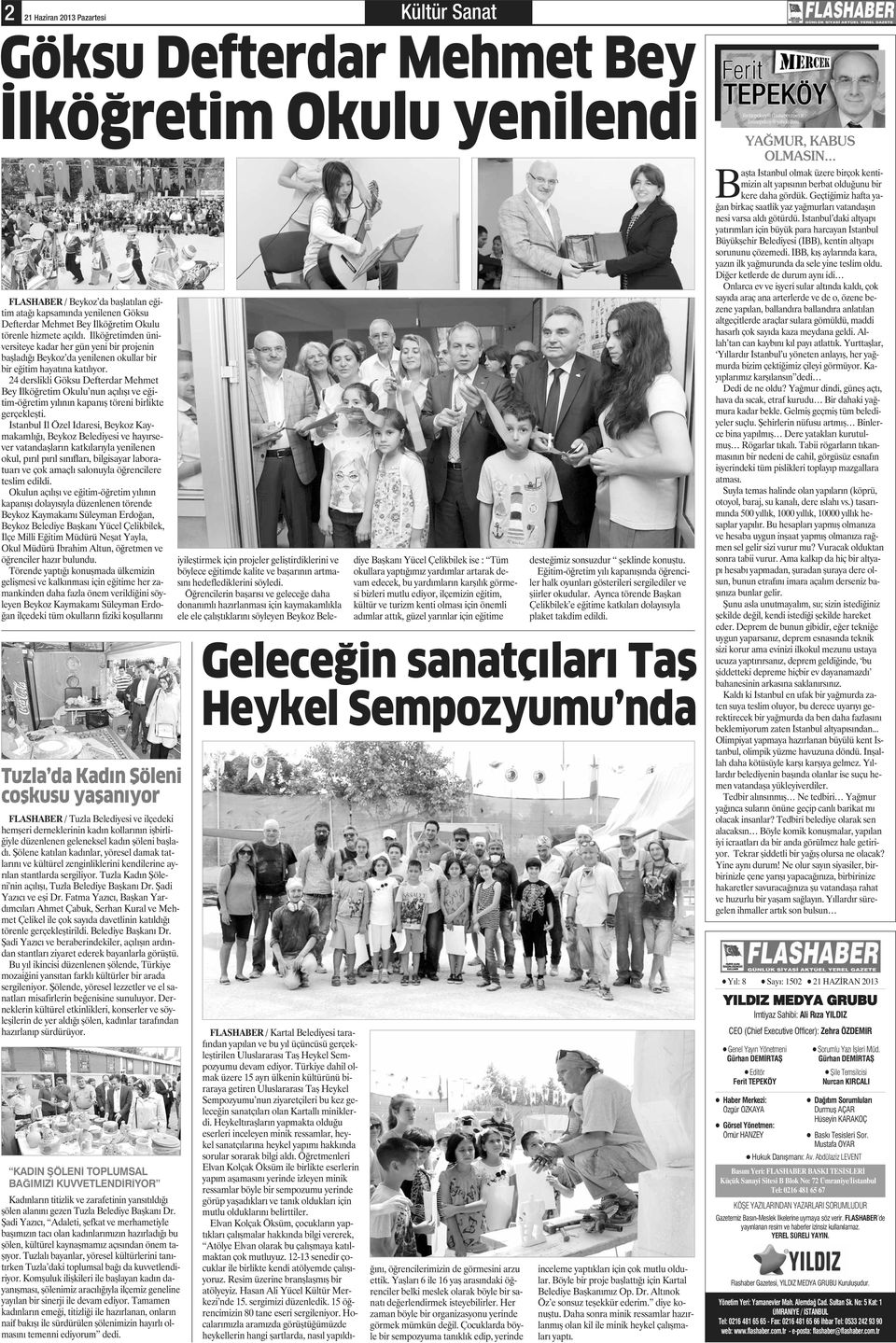 24 derslikli Göksu Defterdar Mehmet Bey İlköğretim Okulu nun açılışı ve eğitim-öğretim yılının kapanış töreni birlikte gerçekleşti.