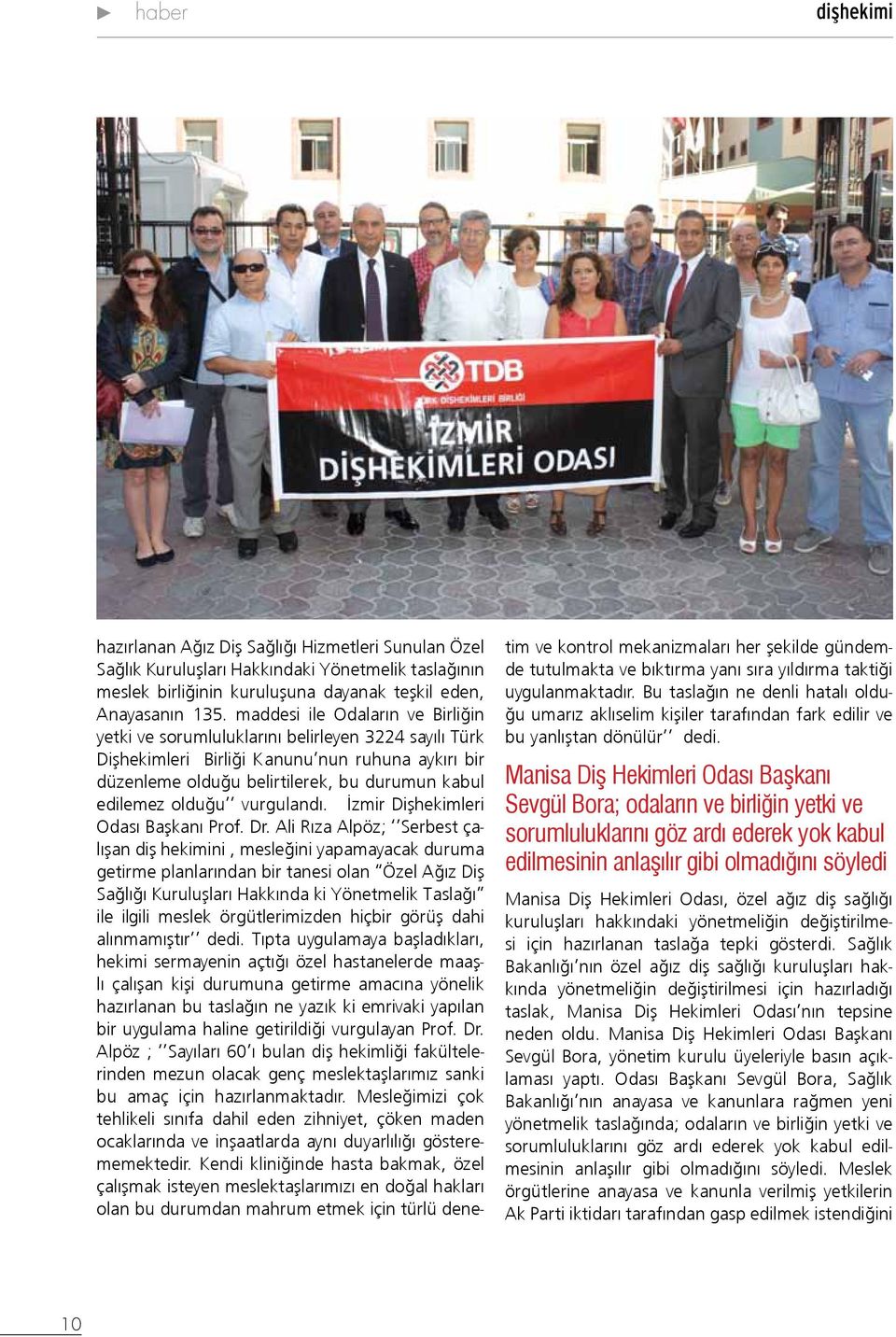 olduğu vurgulandı. İzmir Dişhekimleri Odası Başkanı Prof. Dr.