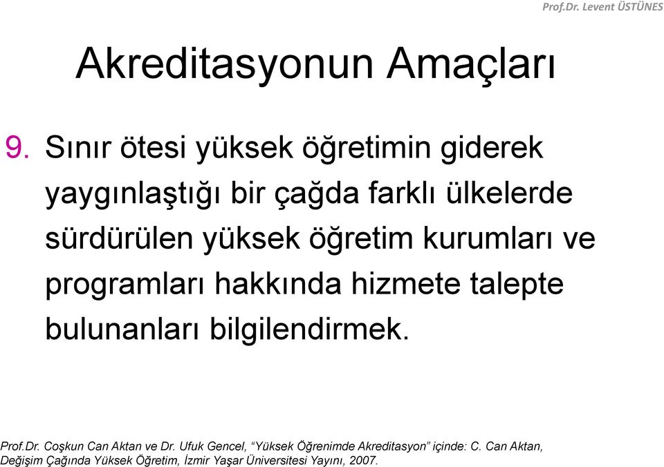 yüksek öğretim kurumları ve programları hakkında hizmete talepte bulunanları bilgilendirmek.