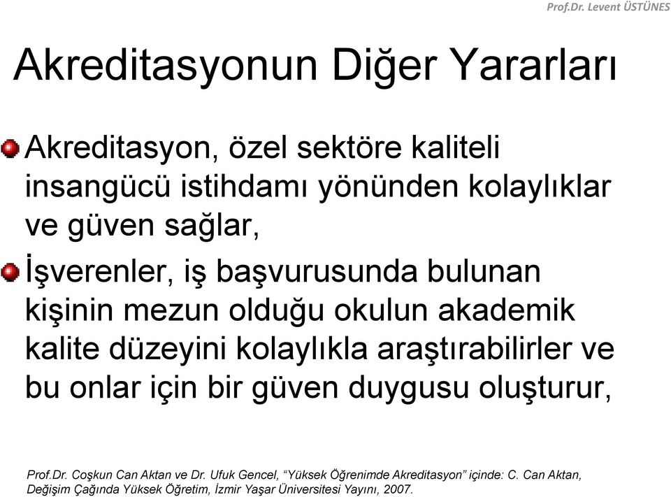 araştırabilirler ve bu onlar için bir güven duygusu oluşturur, Prof.Dr. Coşkun Can Aktan ve Dr.