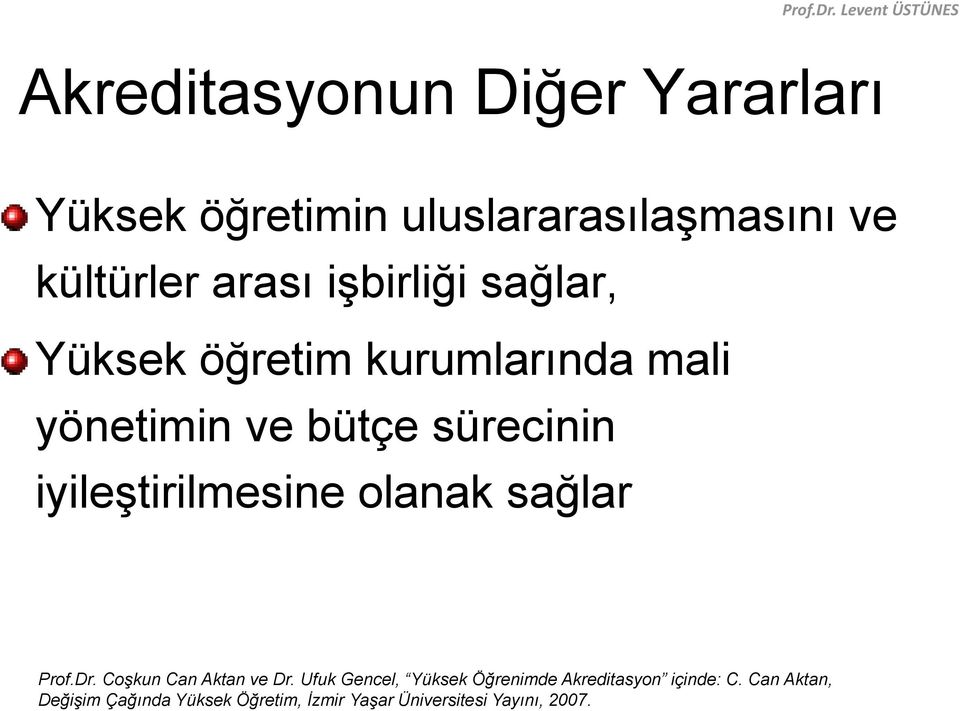 iyileştirilmesine olanak sağlar Prof.Dr. Coşkun Can Aktan ve Dr.