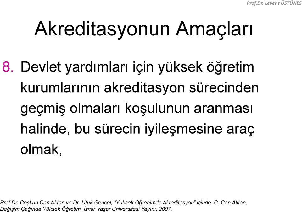 olmaları koşulunun aranması halinde, bu sürecin iyileşmesine araç olmak, Prof.Dr.