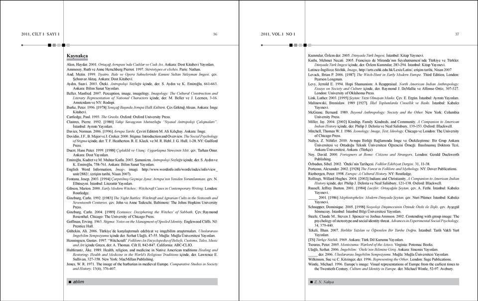 Antropoloji Sözlüğü içinde, der. S. Aydın ve K. Emiroğlu, 661-663. Ankara: Bilim Sanat Yayınları. Beller, Manfred. 2007. Perception, image, imagology.