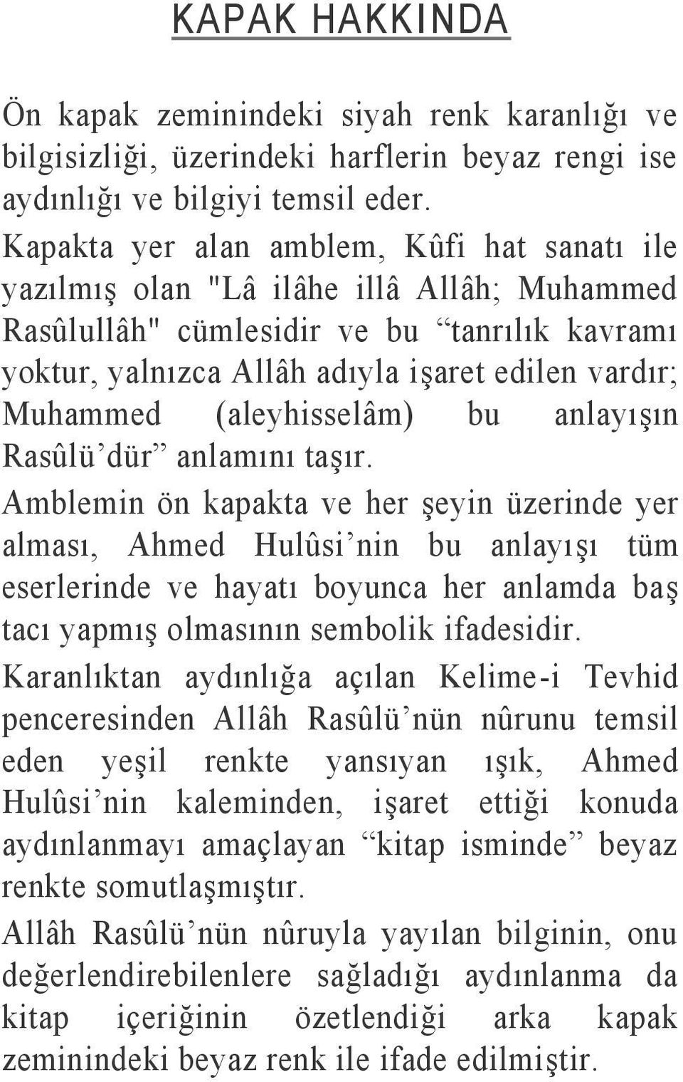 (aleyhisselâm) bu anlayışın Rasûlü dür anlamını taşır.