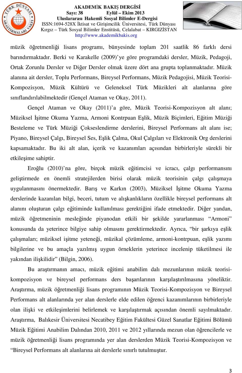 alaıa ait dersler, Tolu Performas, Bireysel Performas, Pedagojisi, Teorisi- Komozisyo, Kültürü ve Geleeksel Türk leri alt alalarıa göre sııfladırılabilmektedir (Geçel Atama ve Okay, 2011).