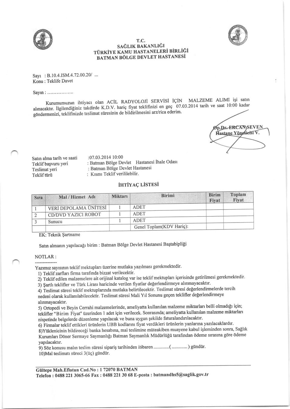 rniriltefntinlzoe teslimat siiresinin de bildirilmesiniuz/ricaederim' 07'03'2014 tarih ve ALIMI igi saat 10:00 satrn kadar Satrn alma tarih ve saati Teklifbagvuru Yeri Teslimat yeri Teklif tiiril :07.