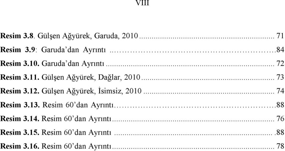 Gülşen Ağyürek, İsimsiz, 2010... 74 Resim 3.13. Resim 60 dan Ayrıntı.88 Resim 3.14.