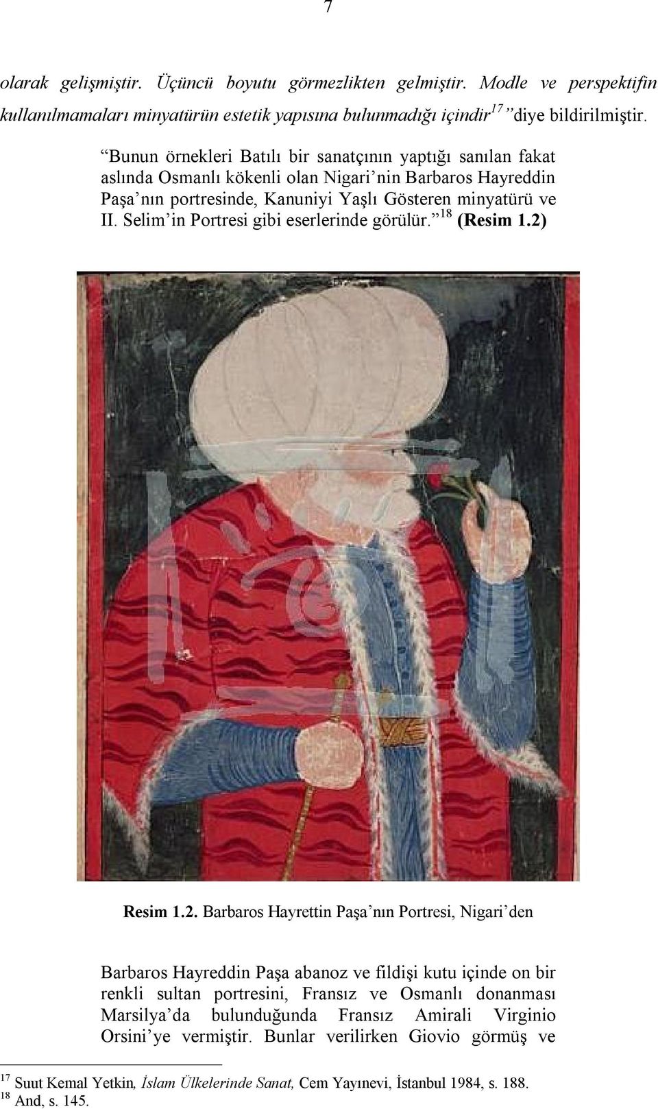 Selim in Portresi gibi eserlerinde görülür. 18 (Resim 1.2)