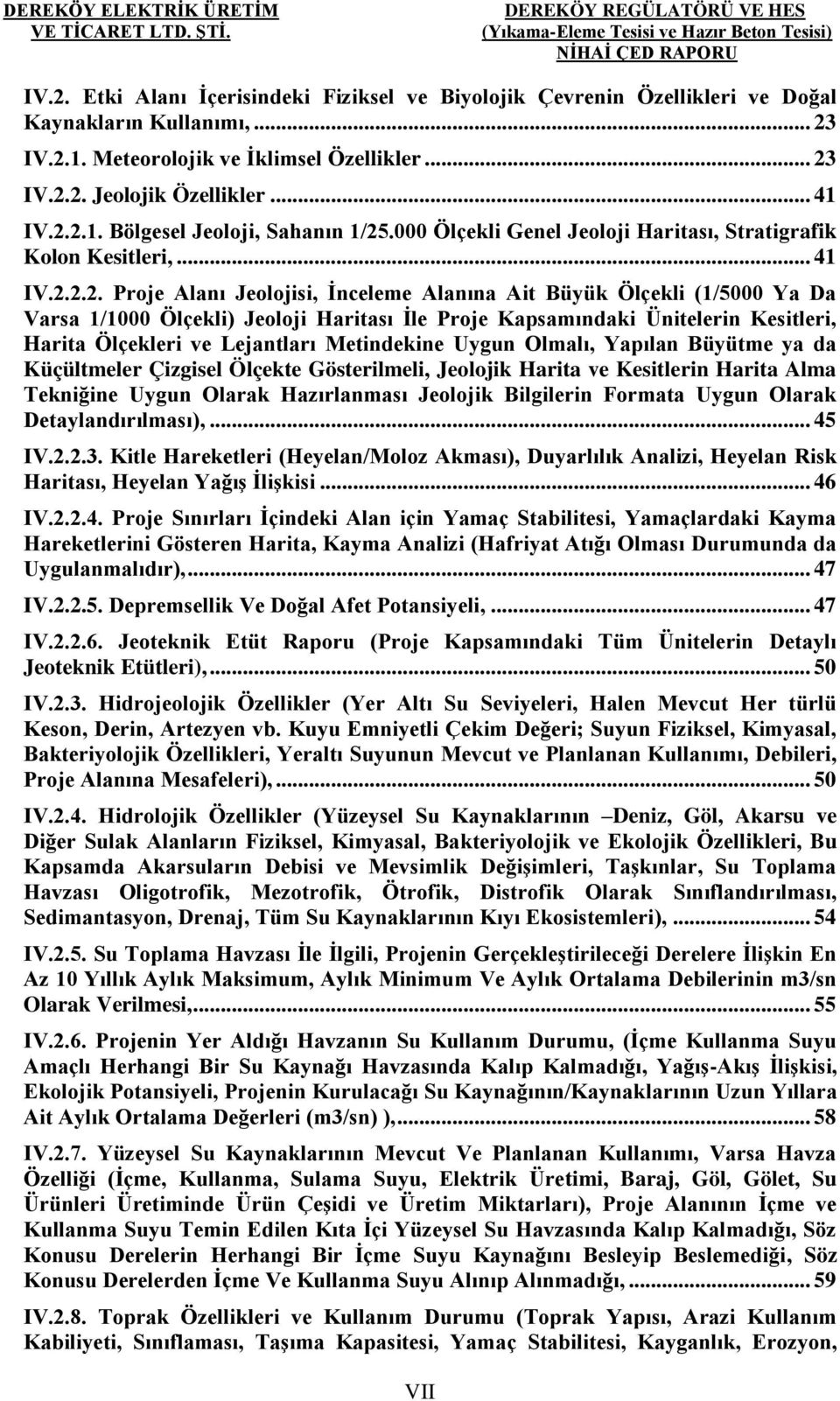 2.2. Proje Alanı Jeolojisi, İnceleme Alanına Ait Büyük Ölçekli (1/5000 Ya Da Varsa 1/1000 Ölçekli) Jeoloji Haritası İle Proje Kapsamındaki Ünitelerin Kesitleri, Harita Ölçekleri ve Lejantları