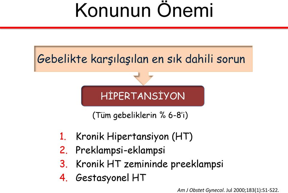 Kronik Hipertansiyon (HT) 2. Preklampsi-eklampsi 3.