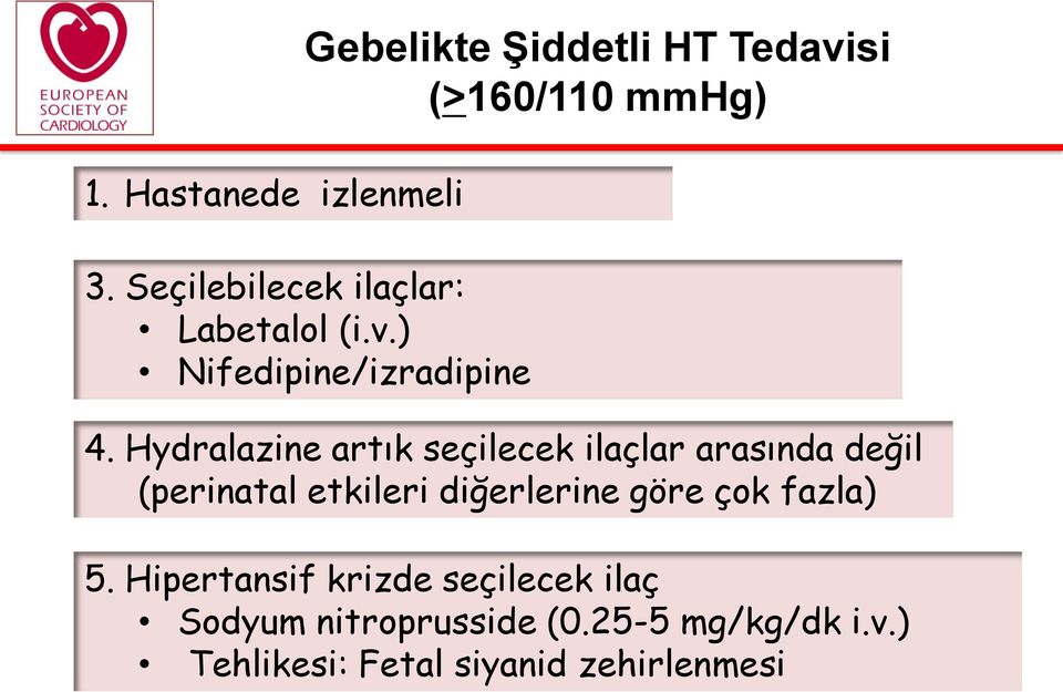 Hydralazine artık seçilecek ilaçlar arasında değil (perinatal etkileri diğerlerine göre