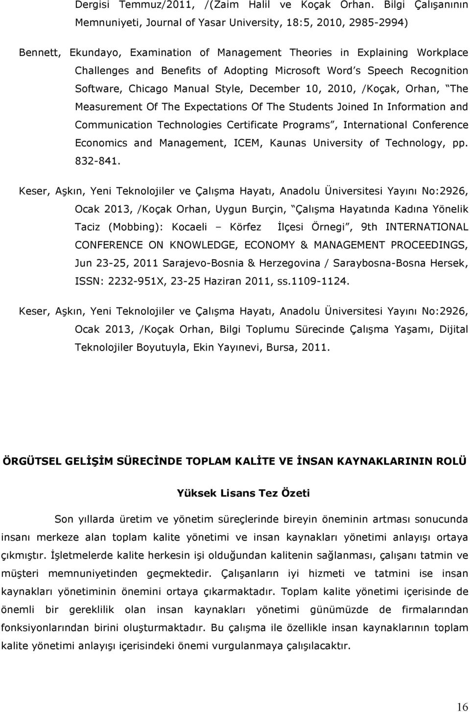 Microsoft Word s Speech Recognition Software, Chicago Manual Style, December 10, 2010, /Koçak, Orhan, The Measurement Of The Expectations Of The Students Joined In Information and Communication