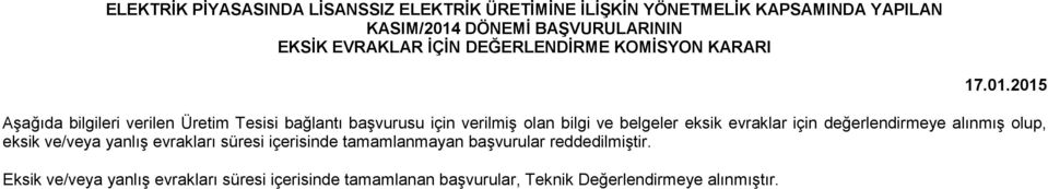 2015 Aşağıda bilgileri verilen Üretim Tesisi bağlantı başvurusu için verilmiş olan bilgi ve belgeler eksik evraklar için