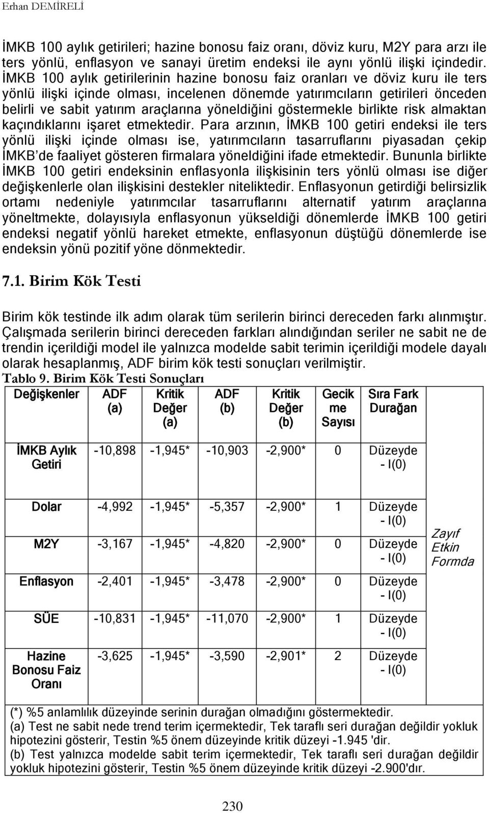 yöneldiğini göstermekle birlikte risk almaktan kaçındıklarını iģaret etmektedir.