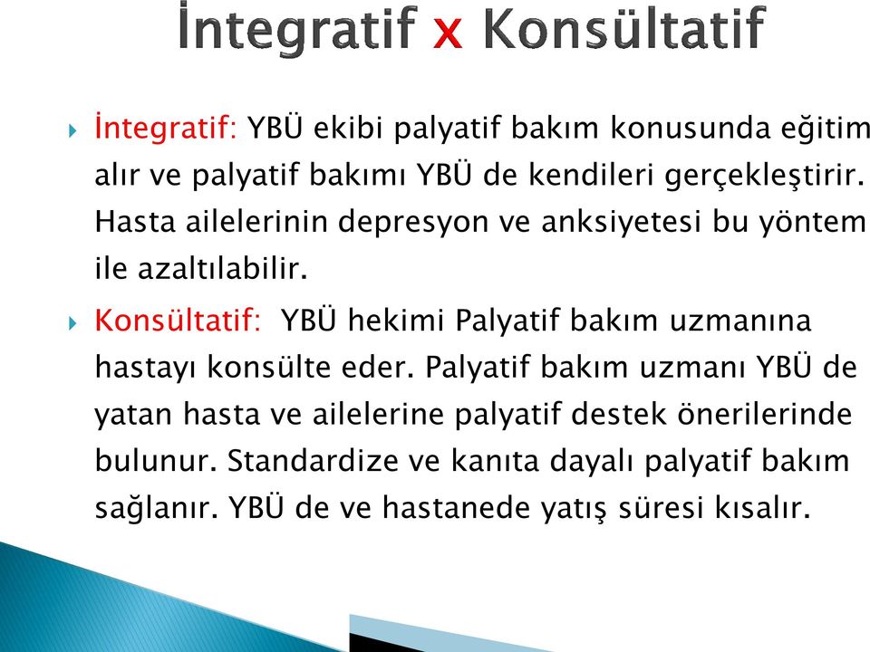 Konsültatif: YBÜ hekimi Palyatif bakım uzmanına hastayı konsülte eder.