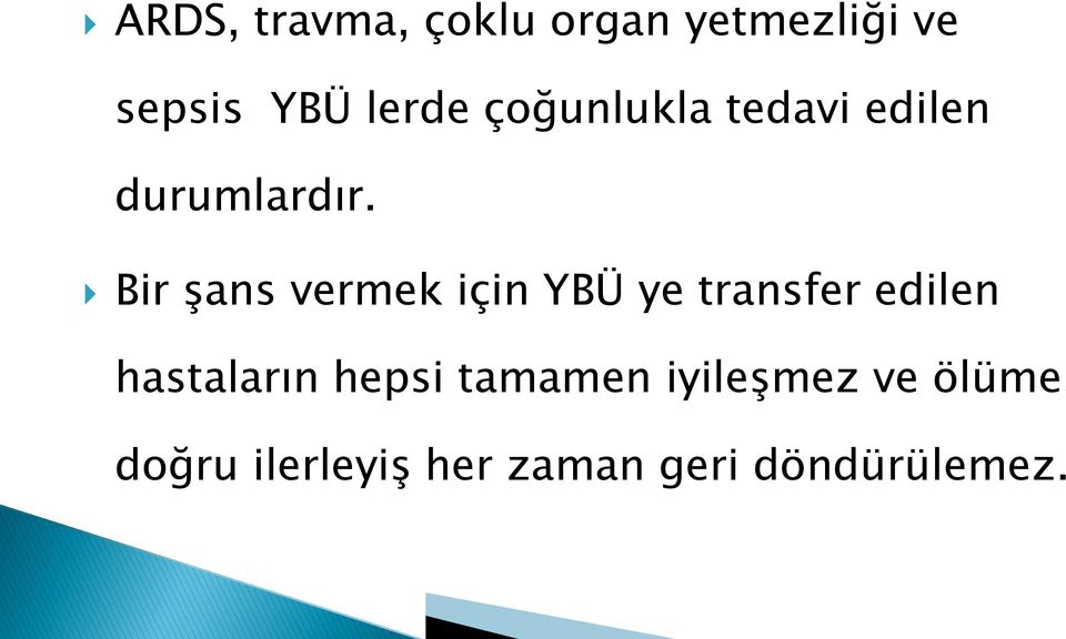 Bir şans vermek için YBÜ ye transfer edilen hastaların