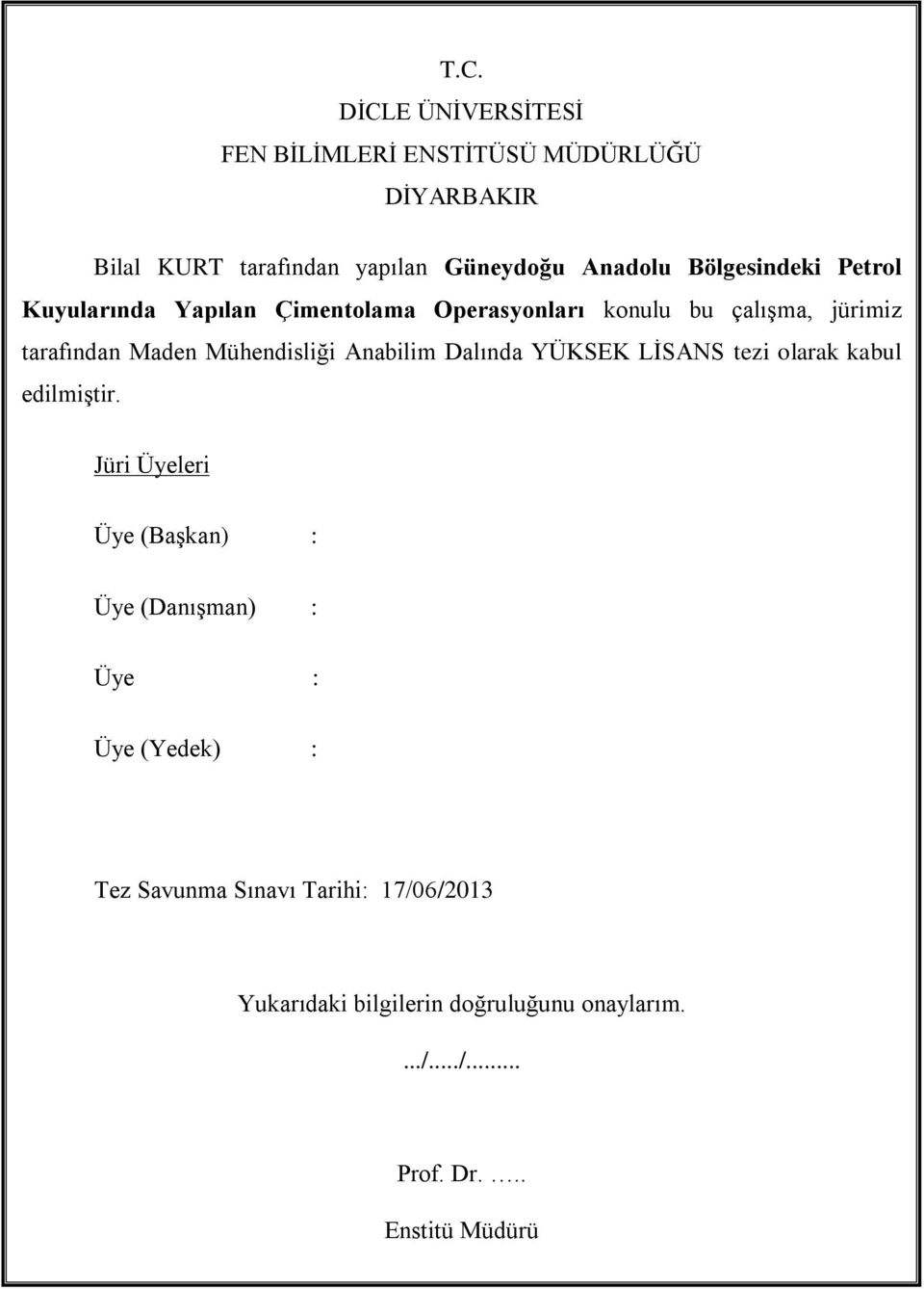 Mühendisliği Anabilim Dalında YÜKSEK LİSANS tezi olarak kabul edilmiştir.