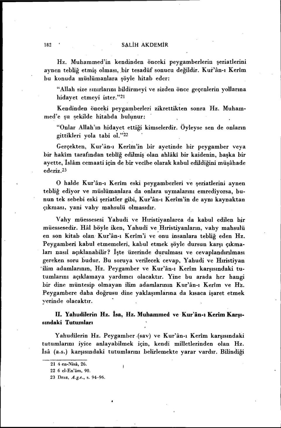 nıed'e şu şekilde hitabda hulı;ınur:. "Onlar Allah'ın hidayc~ ettiği kimselerdir. Öyleyse sen de onların gittikleri yola tabi 01.