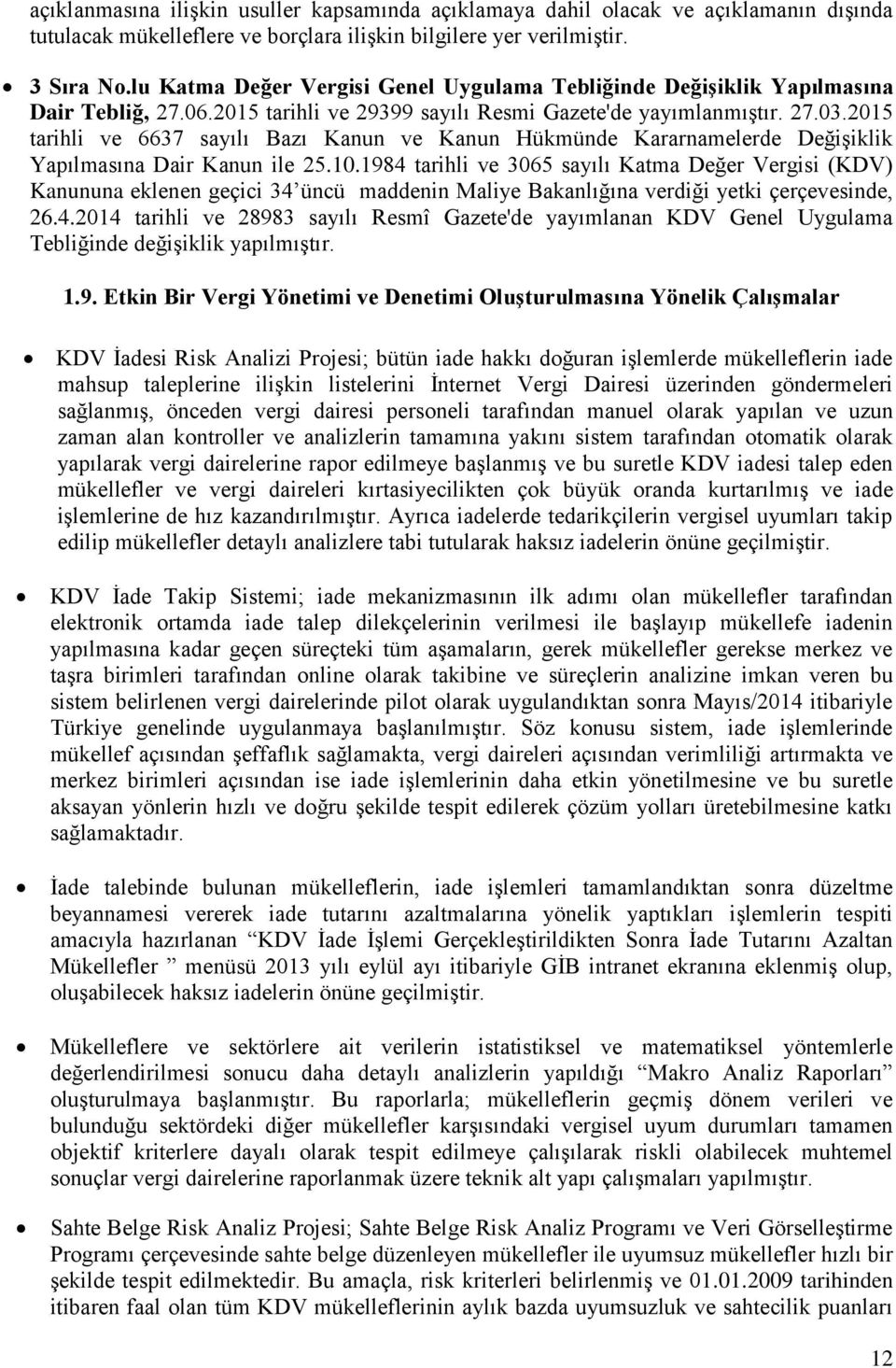 2015 tarihli ve 6637 sayılı Bazı Kanun ve Kanun Hükmünde Kararnamelerde DeğiĢiklik Yapılmasına Dair Kanun ile 25.10.