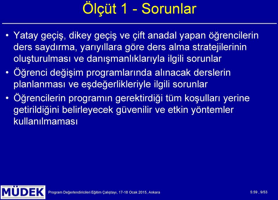 planlanması ve eşdeğerlikleriyle ilgili sorunlar Öğrencilerin programın gerektirdiği tüm koşulları yerine getirildiğini